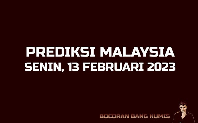 Prediksi Togel Malaysia 13 Februari 2023