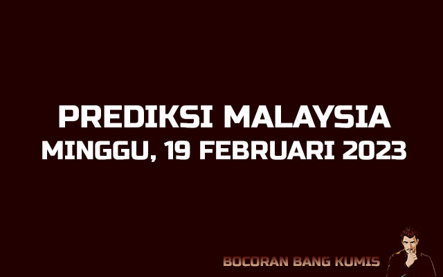 Prediksi Togel Malaysia 19 Februari 2023
