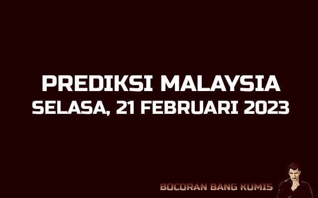 Prediksi Togel Malaysia 21 Februari 2023