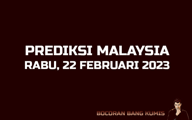 Prediksi Togel Malaysia 22 Februari 2023