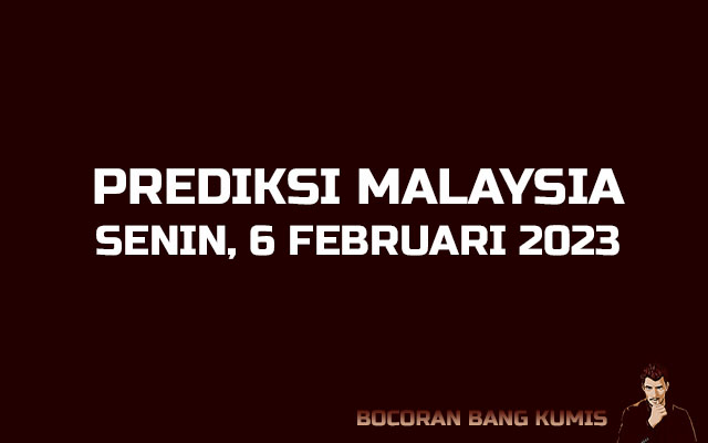 Prediksi Togel Malaysia 6 Februari 2023