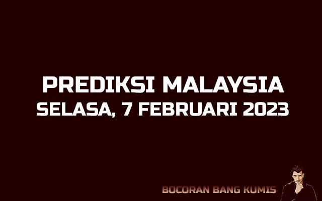 Prediksi Togel Malaysia 7 Februari 2023