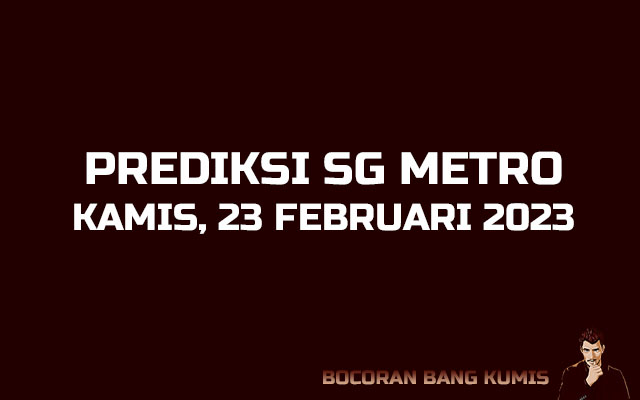 Prediksi Togel SG Metro 23 Februari 2023