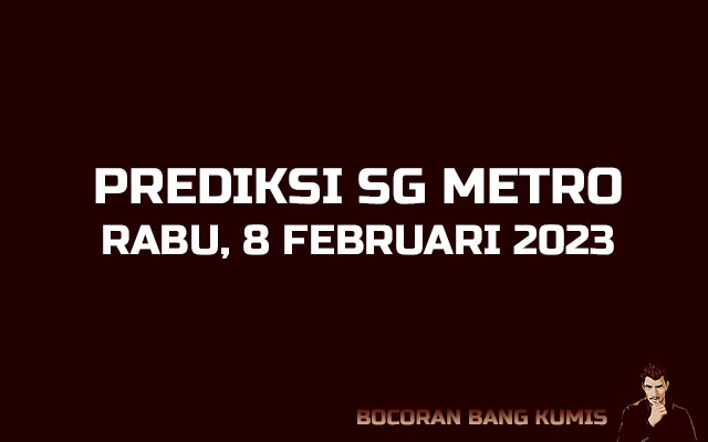 Prediksi Togel SG Metro 8 Februari 2023