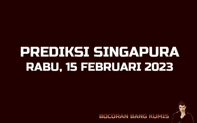 Prediksi Togel Singapura 15 Februari 2023