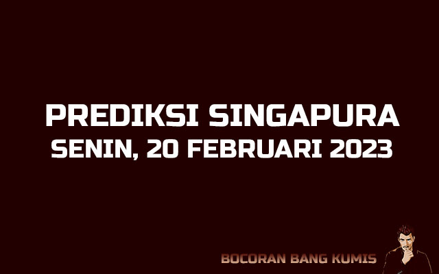 Prediksi Togel Singapura 20 Februari 2023