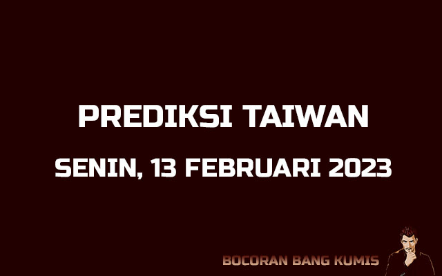 Prediksi Togel Taiwan 13 Februari 2023
