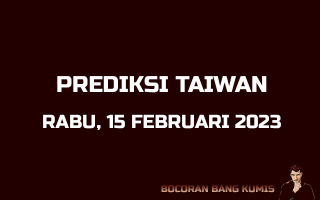 Prediksi Togel Taiwan 15 Februari 2023