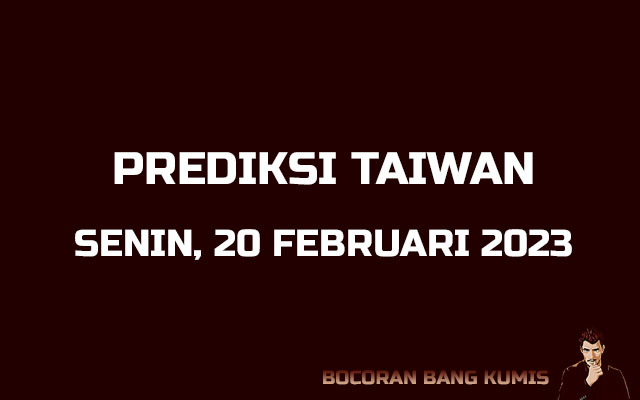 Prediksi Togel Taiwan 20 Februari 2023